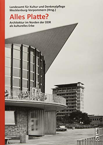 Alles Platte?: Architektur im Norden der DDR als kulturelles Erbe (Forschungen zur DDR- und ostdeutschen Gesellschaft, Band 102) von Links Christoph Verlag