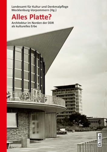 Alles Platte?: Architektur im Norden der DDR als kulturelles Erbe (Forschungen zur DDR- und ostdeutschen Gesellschaft, Band 102) von Links Christoph Verlag