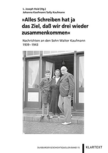 Alles Schreiben hat ja das Ziel, daß wir drei wieder zusammenkommen: Nachrichten an den Sohn W... Alles Schreiben hat ja das Ziel, daß wir drei wieder zusammenkommen: Nachrichten an den Sohn W...