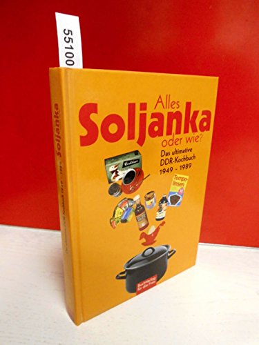 Alles Soljanka oder wie? Das ultimative DDR-Kochbuch 1949 - 1989 von Buchverlag Fuer Die Frau
