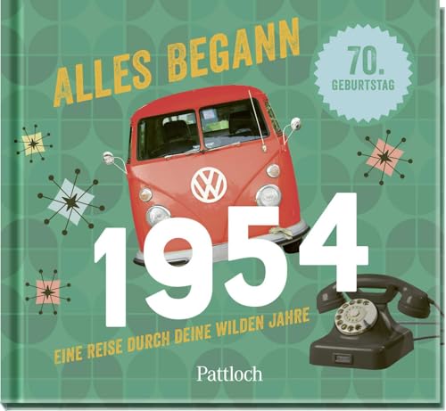 Alles begann 1954: Eine Reise durch deine wilden Jahre | Jahrgang 1954: Nostalgisches Geschenk zum 70. Geburtstag – wecke Erinnerungen! (Retro Jahrgangsbücher) von Pattloch Geschenkbuch