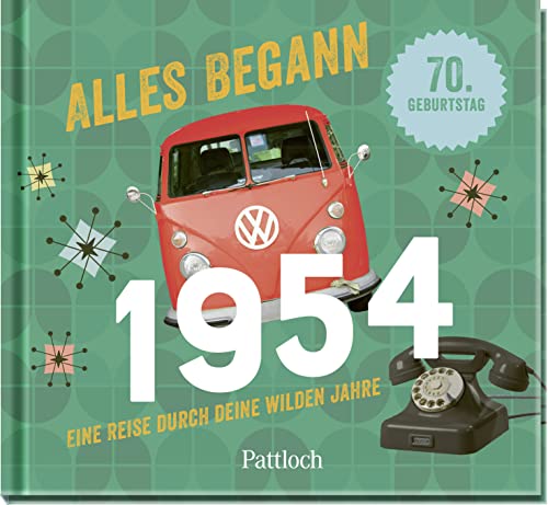 Alles begann 1954: Eine Reise durch deine wilden Jahre | Jahrgang 1954: Nostalgisches Geschenk zum 70. Geburtstag – wecke Erinnerungen! (Retro Jahrgangsbücher)