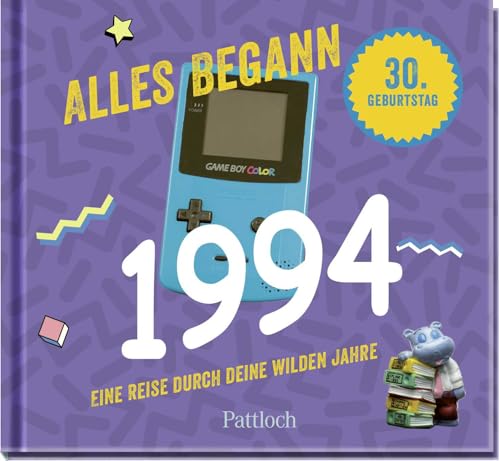 Alles begann 1994: Eine Reise durch deine wilden Jahre | Jahrgang 1994: Originelles Geschenk zum 30. Geburtstag – wecke Erinnerungen! (Retro Jahrgangsbücher) von Pattloch Geschenkbuch