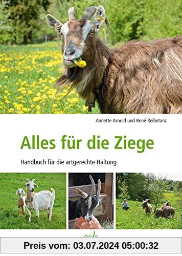 Alles für die Ziege: Handbuch für artgerechte Haltung