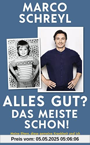 Alles gut? Das meiste schon!: Meine Eltern, diese gemeine Krankheit und ich