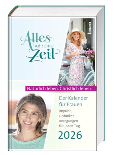 Alles hat seine Zeit 2026: Der Kalender für Frauen – Natürlich leben. Christlich leben. Alles hat seine Zeit 2026: Der Kalender für Frauen – Natürlich leben. Christlich leben. von St. Benno