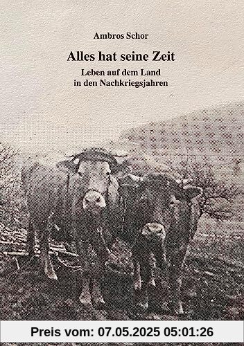 Alles hat seine Zeit: Leben auf dem Land in den Nachkriegsjahren