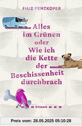 Alles im Grünen oder Wie ich die Kette der Beschissenheit durchbrach Alles im Grünen oder Wie ich die Kette der Beschissenheit durchbrach