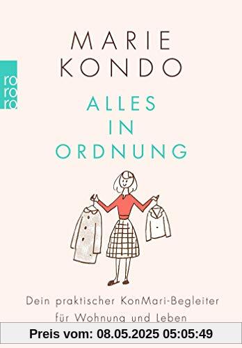 Alles in Ordnung: Dein praktischer KonMari-Begleiter für Wohnung und Leben