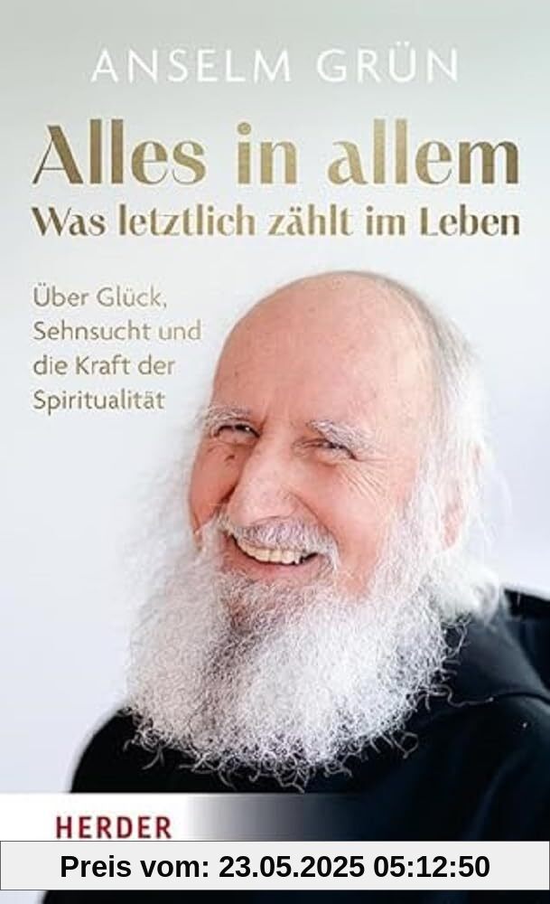 Alles in allem – was letztlich zählt im Leben.: Über Glück, Sehnsucht und die Kraft der Spiritualität