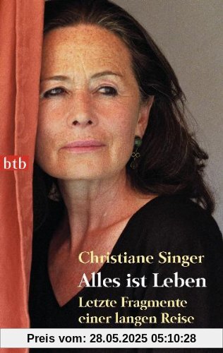 Alles ist Leben: Letzte Fragmente einer langen Reise Alles ist Leben: Letzte Fragmente einer langen Reise