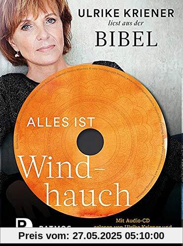 Alles ist Windhauch: Ulrike Kriener liest aus der Bibel. Mit Audio-CD gelesen von Ulrike Kriener und Musik von Quadro Nuevo