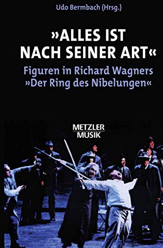 "Alles ist nach seiner Art": Figuren in Richard Wagners "Der Ring des Nibelungen" ([Metzler Musik])