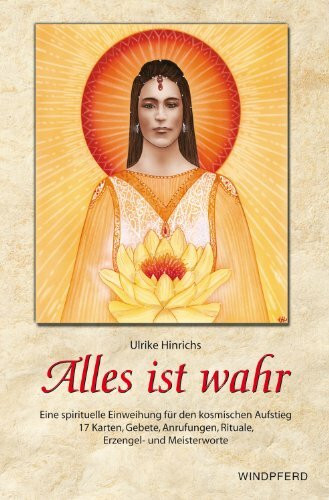 Alles ist wahr: Eine spirituelle Einweihung f�r den kosmischen Aufstieg. 17 Karten, Gebete, An...
