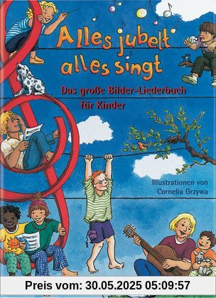 Alles jubelt, alles singt: Das große Bilder-Liederbuch für die ganze Familie