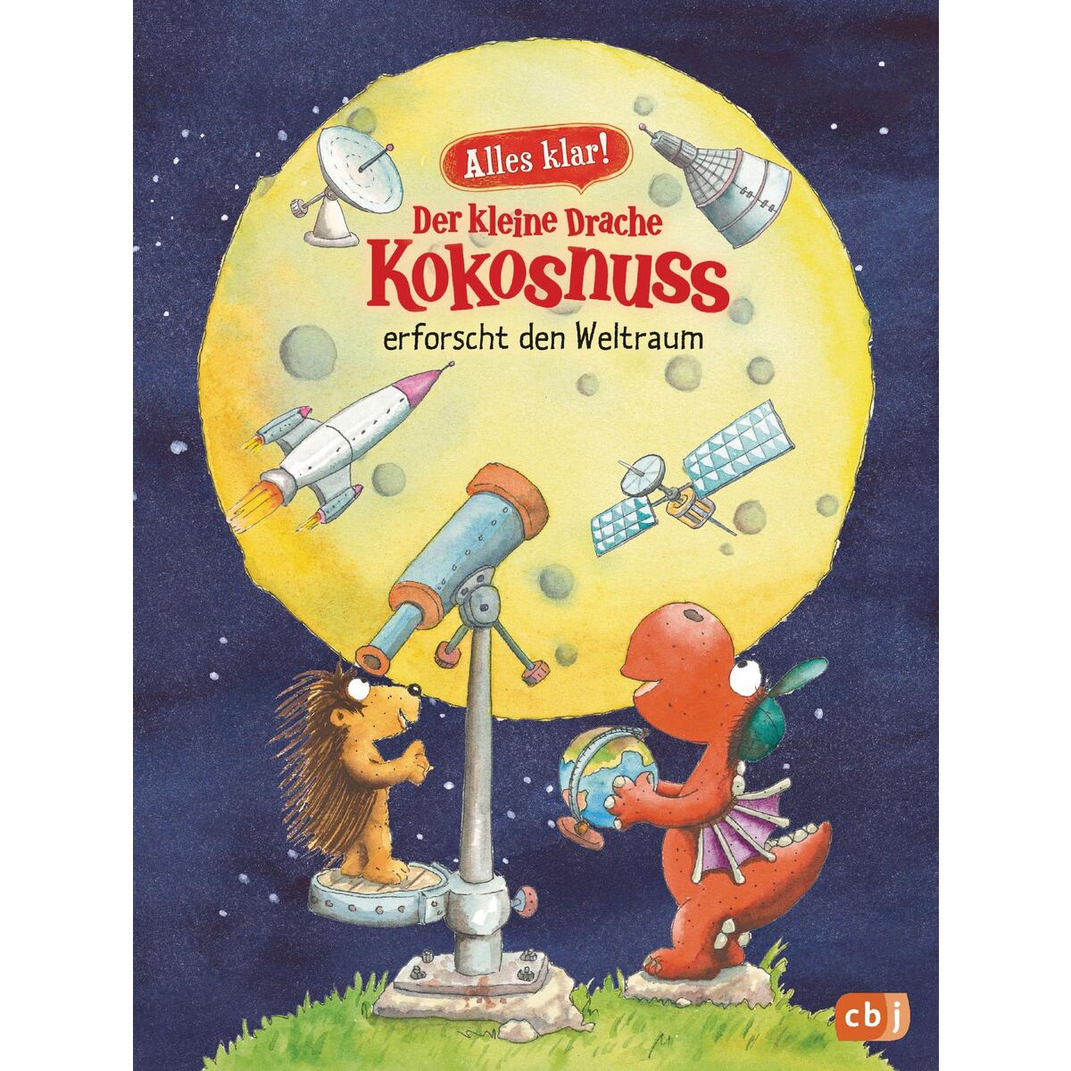 Alles klar! Der kleine Drache Kokosnuss erforscht den Weltraum Alles klar! Der kleine Drache Kokosnuss erforscht den Weltraum von cbj