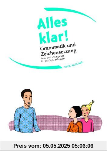Alles klar! - Deutsch - Sekundarstufe I - Neue Ausgabe: 5./6. Schuljahr - Grammatik und Zeichensetzung: Lern- und Übungsheft mit beigelegtem Lösungsheft Alles klar! - Deutsch - Sekundarstufe I - Neue Ausgabe: 5./6. Schuljahr - Grammatik und Zeichensetzung: Lern- und Übungsheft mit beigelegtem Lösungsheft