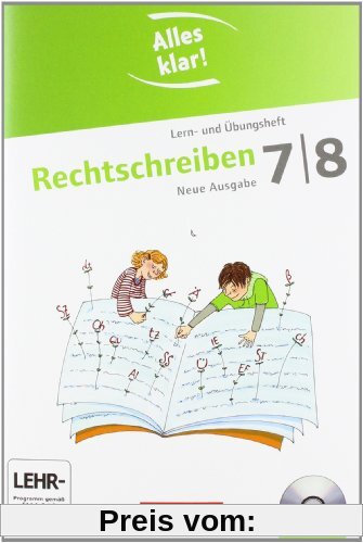 Alles klar! - Deutsch - Sekundarstufe I - Neue Ausgabe: 7./8. Schuljahr - Rechtschreiben: Lern- und Übungsheft mit beigelegtem Lösungsheft und CD-ROM: ... mit beigelegtem Lösungsheft und CD-ROM