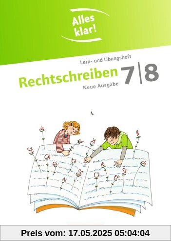 Alles klar! - Deutsch - Sekundarstufe I - Neue Ausgabe: 7./8. Schuljahr - Rechtschreiben: Lern- und Übungsheft mit beigelegtem Lösungsheft: ... und Übungsheft mit beigelegtem Lösungsheft