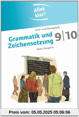Alles klar! - Deutsch - Sekundarstufe I - Neue Ausgabe: 9./10. Schuljahr - Grammatik und Zeichensetzung: Lern- und Übungsheft mit beigelegtem Lösungsheft Alles klar! - Deutsch - Sekundarstufe I - Neue Ausgabe: 9./10. Schuljahr - Grammatik und Zeichensetzung: Lern- und Übungsheft mit beigelegtem Lösungsheft