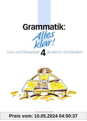 Alles klar! - Deutsch - Sekundarstufe II: Alles klar!, Trainingskurs für die Oberstufe, neue Rechtschreibung, Grammatik
