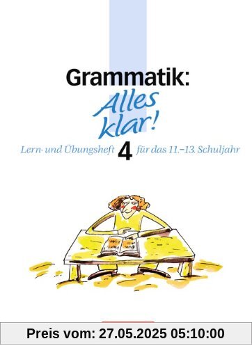 Alles klar! - Deutsch - Sekundarstufe II: Alles klar!, Trainingskurs für die Oberstufe, neue Rechtschreibung, Grammatik