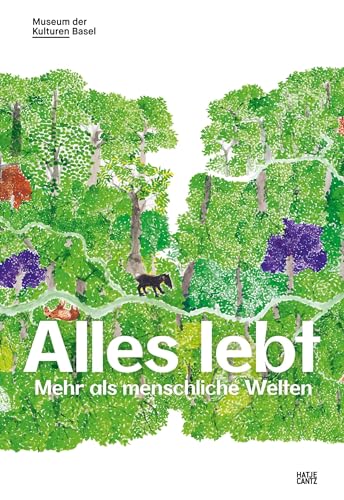 Alles lebt: Mehr als menschliche Welten von Hatje Cantz Verlag