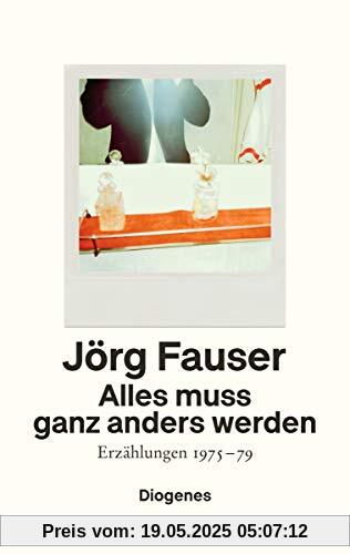 Alles muss ganz anders werden: Erzählungen 1975-79
