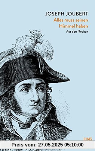 Alles muss seinen Himmel haben: Aus den Notizen
