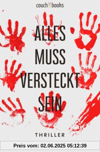 Alles muss versteckt sein: Thriller Alles muss versteckt sein: Thriller