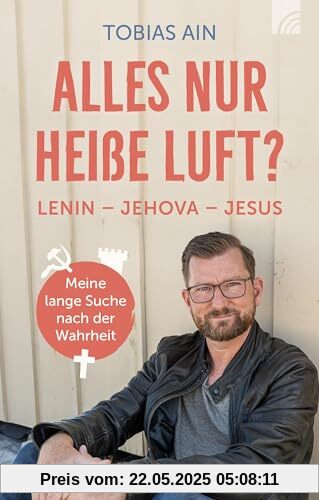 Alles nur heiße Luft?: Lenin - Jehova - Jesus: meine lange Suche nach der Wahrheit (Way-Truth-Life-Serie)