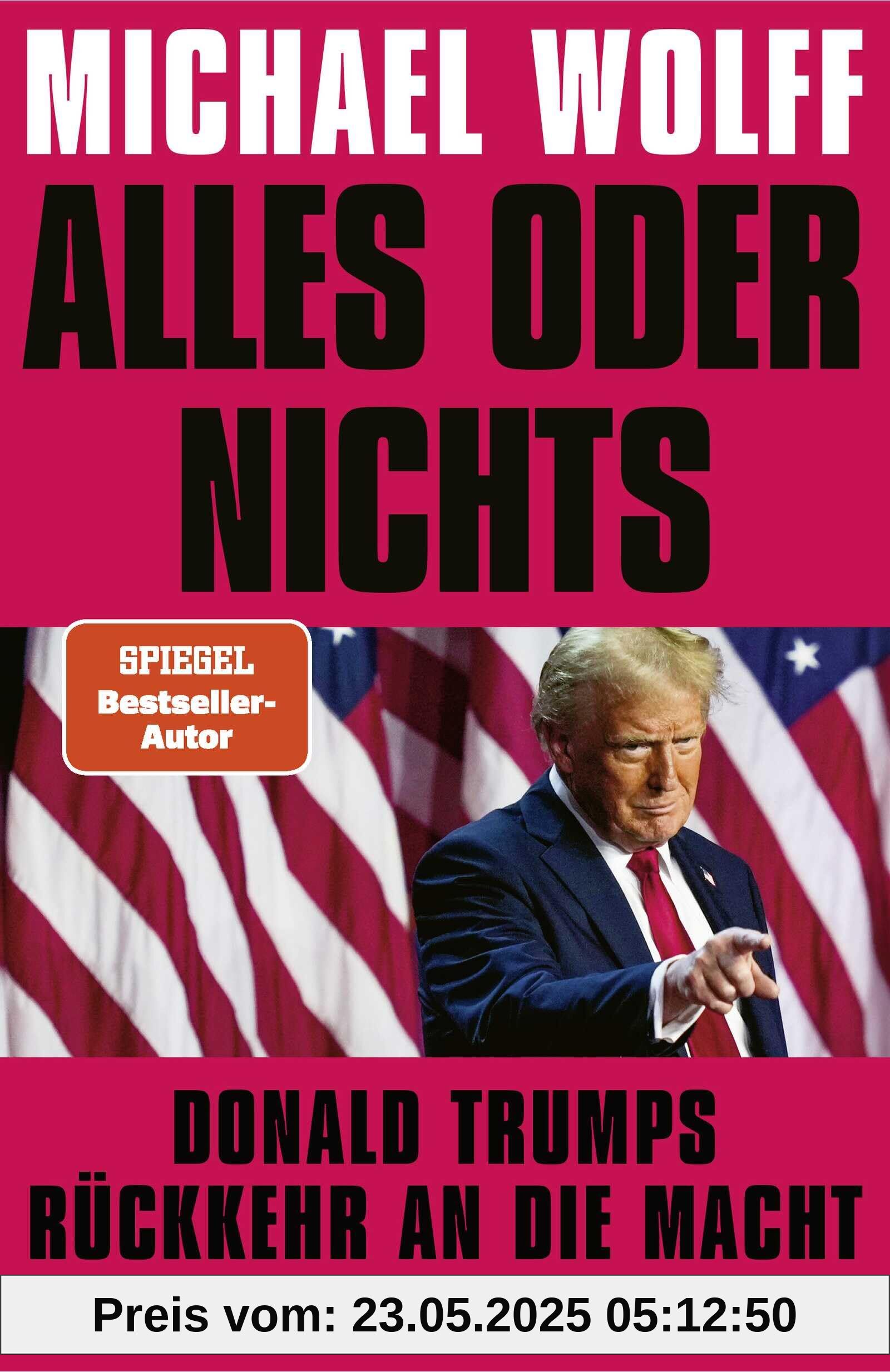 Alles oder nichts: Donald Trumps Rückkehr an die Macht | Deutsche Ausgabe von »All or Nothing«