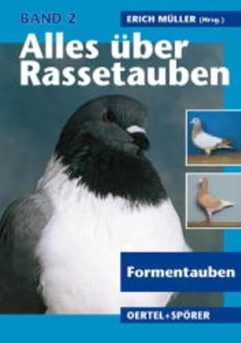 Alles über Rassetauben, Bd. 2, Formentauben von Oertel Und Spoerer GmbH