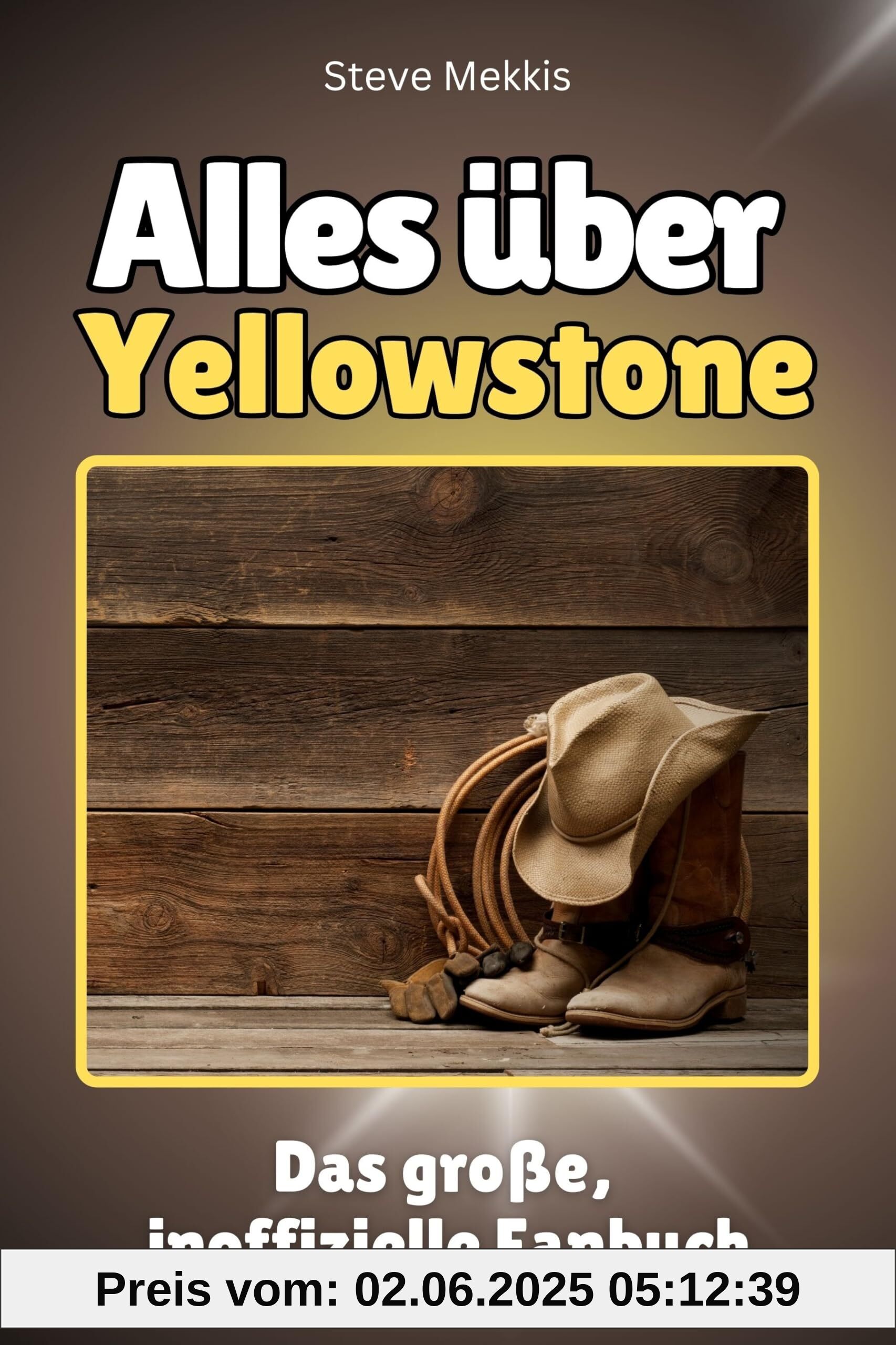 Alles über Yellowstone - Hochwertige Hardcover-Ausgabe - das perfekte Geschenk: Das große, inoffizielle Fanbuch