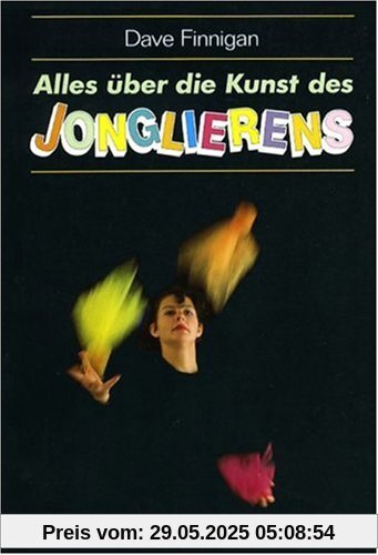 Alles über die Kunst des Jonglierens Alles über die Kunst des Jonglierens