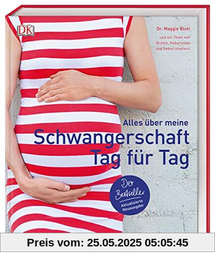 Alles über meine Schwangerschaft Tag für Tag: Der Bestseller. Aktualisierte Neuausgabe Alles über meine Schwangerschaft Tag für Tag: Der Bestseller. Aktualisierte Neuausgabe