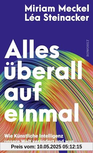 Alles überall auf einmal: Wie Künstliche Intelligenz unsere Welt verändert und was wir dabei gewinnen können