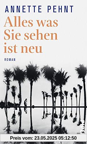 Alles was Sie sehen ist neu: Roman