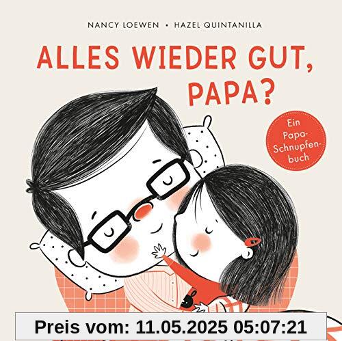 Alles wieder gut, Papa?: Ein Papa-Schnupfen-Buch
