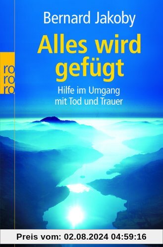 Alles wird gefügt: Hilfe im Umgang mit Tod und Trauer