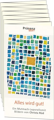 Alles wird gut!: Ein Mutmach-Leporello mit Bildern von Christa Rüd