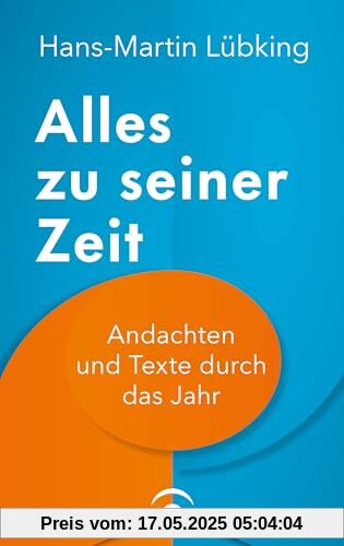 Alles zu seiner Zeit: Andachten und Texte durch das Jahr. Mit 11 farbigen Abbildungen und Zusatzinformationen zu den Fest- und Gedenktagen