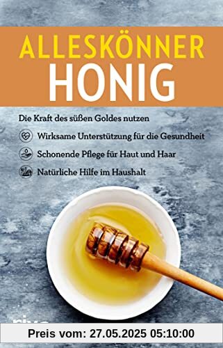 Alleskönner Honig: Die Kraft des süßen Goldes nutzen: wirksame Unterstützung für die Gesundheit, schonende Pflege für Haut und Haar, natürliche Hilfe im Haushalt Alleskönner Honig: Die Kraft des süßen Goldes nutzen: wirksame Unterstützung für die Gesundheit, schonende Pflege für Haut und Haar, natürliche Hilfe im Haushalt
