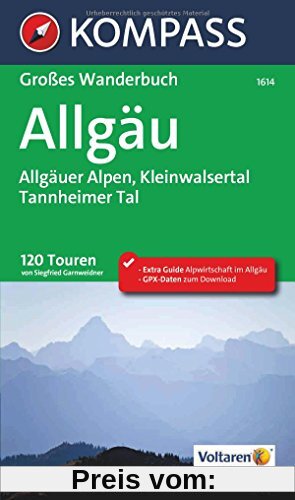 Allgäu, Allgäuer Alpen, Kleinwalsertal, Tannheimer Tal: Großes Wanderbuch mit Extra Guide zum Herausnehmen, 120 Touren, GPX-Daten zum Download. (KOMPASS Große Wanderbücher, Band 1614)