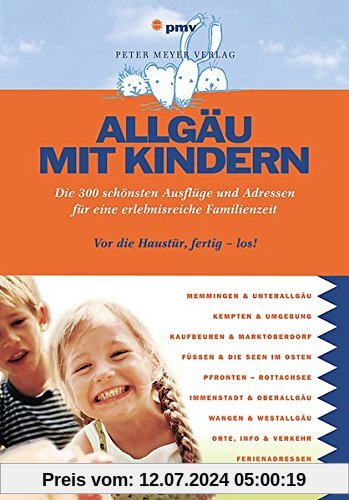 Allgäu mit Kindern: Die 300 schönsten Ausflüge und Adressen für eine erlebnisreiche Familienzeit (Freizeiführer mit Kindern)