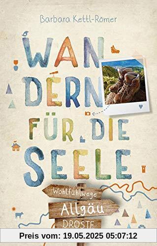 Allgäu. Wandern für die Seele: Wohlfühlwege