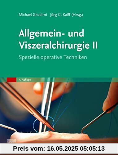 Allgemein- und Viszeralchirurgie II: Spezielle operative Techniken Allgemein- und Viszeralchirurgie II: Spezielle operative Techniken