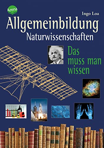 Allgemeinbildung. Naturwissenschaften: Das muss man wissen