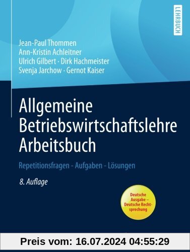 Allgemeine Betriebswirtschaftslehre Arbeitsbuch: Repetitionsfragen - Aufgaben - Lösungen