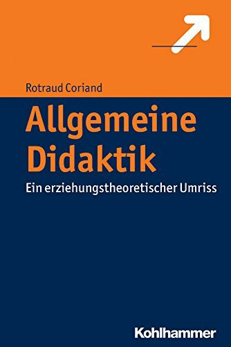 Allgemeine Didaktik: Ein erziehungstheoretischer Umriss Allgemeine Didaktik: Ein erziehungstheoretischer Umriss